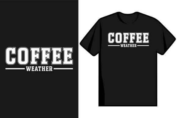 Coffee Weather: Graphics & T-Shirt Designs