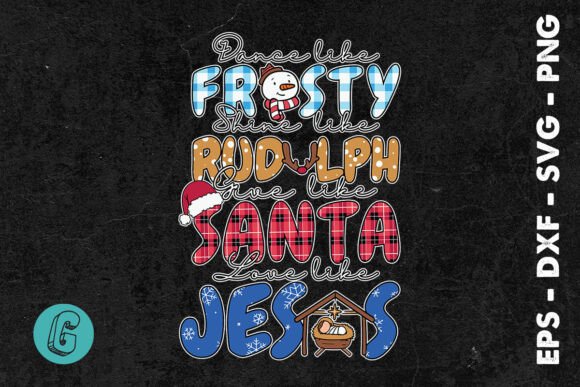 Dance Like Frosty Give Santa SVG: Graphics & Print Templates